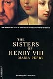 The Sisters Of Henry VIII: The Tumultuous Lives Of Margaret Of Scotland And Mary Of France