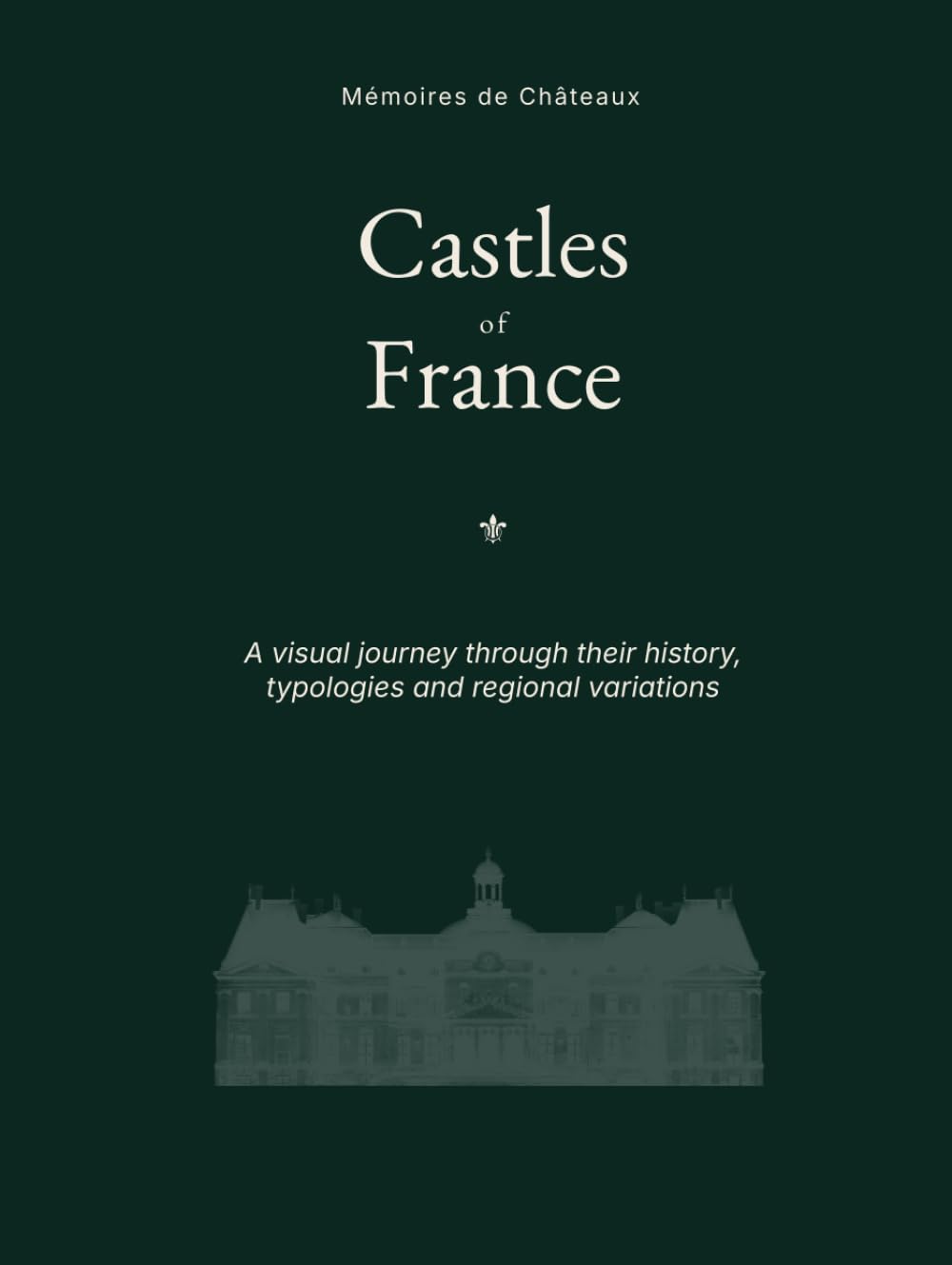 Castles of France: A visual journey through their history, typologies and regional variations