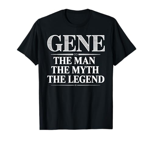 Gene The Man The Myth The Legend T-Shirt First Name Gene T-Shirt