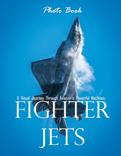 Fighter Jets: A Visual Journey Through Aviation’s Powerful Machines