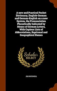 Hardcover A new and Practical Pocket Dictionary, English-German and German-English on a new System, the Pronunciation Phonetically Indicated by Means of German Book