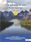 The Advent of the River Ganga (Ganga Ka Awataran, English): Messages written by H. H. Shivkrupanand Swamiji for sadhaks during the 5th 45 days Deep Meditation Practicum - 2011 (16th January to