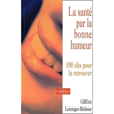 La Sant&eacute; par la bonne humeur - 100 cl&eacute;s pour la retrouver