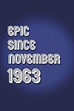 Photo Gallery epic since november 1963 notebook: birthday boy men journal gift, (diary, notebook) - november 1963 birthday gift for men: lined notebook / journal gift, 120 pages, 6x9, soft cover, matte finish Photo Gallery epic since november 1963 notebook: birthday boy men journal gift, (diary, notebook) - november 1963 birthday gift for men: lined notebook / journal gift, 120 pages, 6x9, soft cover, matte finish