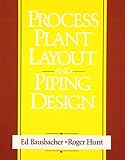 Process Plant Layout and Piping Design