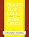 Process Plant Layout and Piping Design