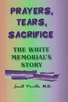 Prayers, Tears, Sacrifice: The White Memorial's Story B00G14CN1I Book Cover