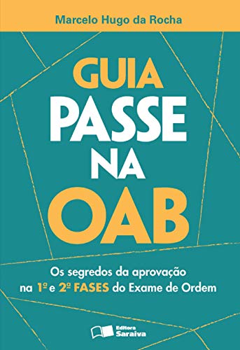 Guia passe na OAB: os segredos da aprovação na 1ª e 2ª fases do exame de Ordem