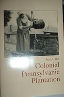 Inside the Colonial Pennsylvania Plantation B003J9GST6 Book Cover