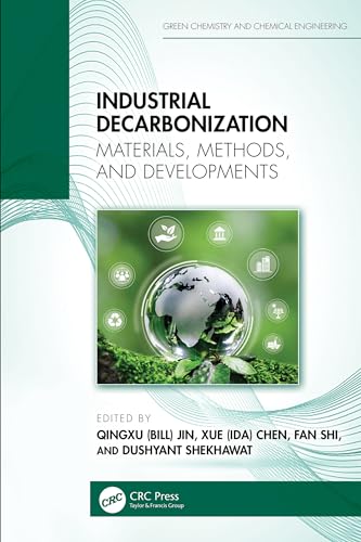 Industrial Decarbonization: Materials, Methods, and Developments (Green Chemistry and Chemical Engineering)