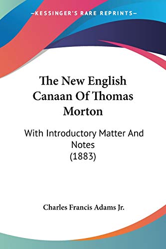 The New English Canaan Of Thomas Morton: With Introductory Matter And Notes (1883)