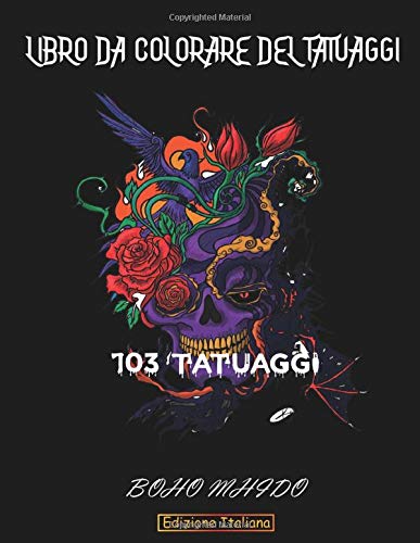 LIBRO DA COLORARE DEL TATUAGGI: Per adulti oltre 103 pagine da colorare per il relax degli adulti con bellissimi disegni di tatuaggi moderni come teschi di zucchero, cuori, rose e altro!