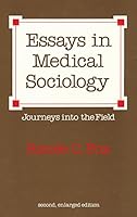 Essays in Medical Sociology: Journeys into the Field 0887381480 Book Cover