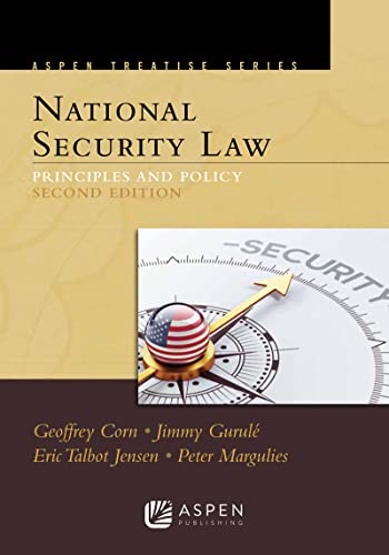 Aspen Treatise for National Security Law: Principles and Policy (Aspen Treatise Series)