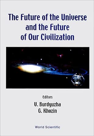 Future Of The Universe And The Future Of Our Civilization, The Future Of The Universe And The Future Of Our Civilization, The book cover