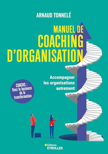 Manuel de coaching d'organisation: Accompagner les organisations autrement