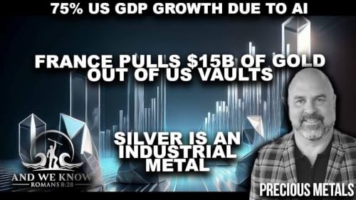 6.26.26: 75% US GDP growth due to AI, Silver as industrial metal is important, France pulls Gold, PRAY!