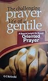 THE CHALLENGING PRAYER LIFE OF A GENTILE: A Special Insight on Result Oriented Prayers (English Edition)