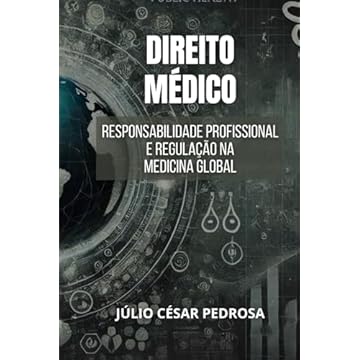 Capa do livro Direito Médico: Responsabilidade Profissional e Regulação na Medicina Global (Direito Médico Global: Fundamentos, Responsabilidade e Inovação)