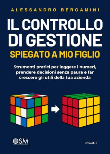 IL CONTROLLO DI GESTIONE SPIEGATO A MIO FIGLIO: Strumenti pratici per leggere i numeri, prendere decisioni senza paura e far crescere gli utili della ... nulla di contabilità e gestione finanziaria