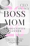 Boss Mom Planner & Journal: A guided organizer for managing motherhood, work, and self-care