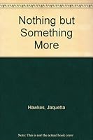Nothing but Something More B0028642EE Book Cover