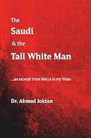The Saudi & the Tall White Man 1954858973 Book Cover