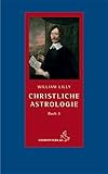 Christliche Astrologie: Buch 3 (Standardwerke der Astrologie) - William Lilly