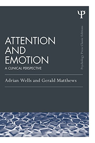 Attention and Emotion (Classic Edition): A clinical perspective (Psychology Press & Routledge Classic Editions)