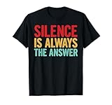 Silence Is Always The Answer Calm Mind T-Shirt