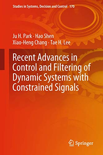 Recent Advances in Control and Filtering of Dynamic Systems with Constrained Signals (Studies in Systems, Decision and Control, 170)
