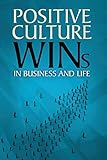 Positive Culture Wins: In Business & Life