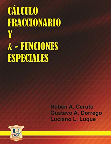 Cálculo Fraccionario y k-Funciones Especiales: Matemáti Rubén A. Cerutti (MATEMÁTICAS, CALCULOS Y ALGEBRA) (Spanish Edition)