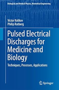 Hardcover Pulsed Electrical Discharges for Medicine and Biology: Techniques, Processes, Applications Book