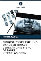 FIBRÖSE DYSPLASIE UND DARÜBER HINAUS: VERSTÄNDNIS FIBRO-OSSÄRER KIEFERLÄSIONEN (German Edition) 6208727693 Book Cover