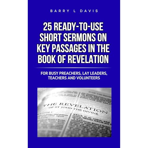 25 Ready-To-Use Short Sermons on Key Passages in the Book of Revelation | Barry L Davis episode artwork