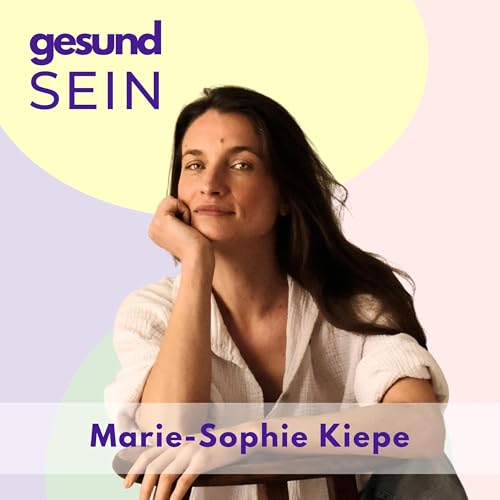 #15 Die Berührung als Schlüssel zum Wohlbefinden – mit Marie-Sophie Kiepe