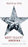 Gott regiert Amerika: Religion und Politik in den USA 3552054456 Book Cover