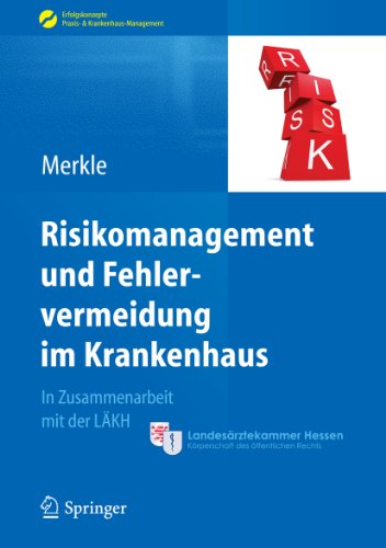 Risikomanagement und Fehlervermeidung im Krankenhaus (Erfolgskonzepte Praxis- & Krankenhaus-Management)