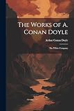  The Works of A. Conan Doyle: The White Company