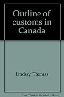 Outline of customs in Canada 0969060939 Book Cover