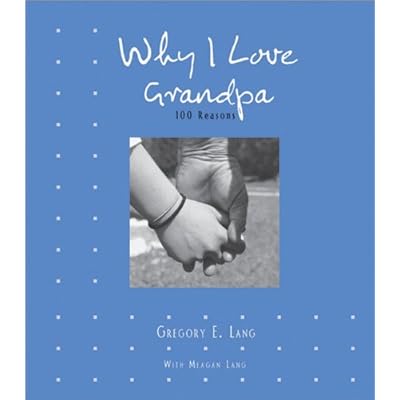 Why I Love Grandpa: 100 Reasons
