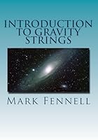 Introduction to Gravity Strings: The Simpler and More Accurate Understanding of Gravity 1514135183 Book Cover