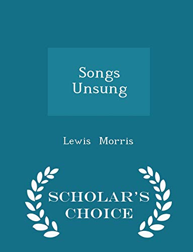 Songs Unsung - Scholar's Choice Edition 1298233429 Book Cover