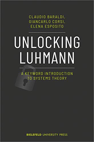 Unlocking Luhmann: A Keyword Introduction To Systems Theory (Biup General)
