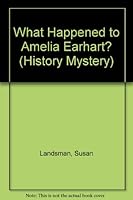 What Happened to Amelia Earhart? (History Mystery) 0380762218 Book Cover
