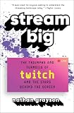 Stream Big: The Triumphs and Turmoils of Twitch and the Stars Behind the Screen