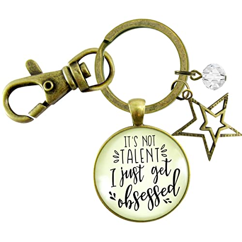 It's Not Talent I Just Get Obsessed Keychain Novelty Hustle