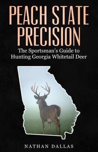 Peach State Precision: The Sportsman’s Guide for Hunting Georgia Whitetail Deer