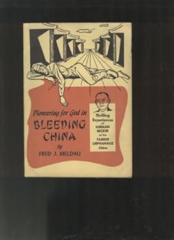 Paperback Pioneering For God In Bleeding China. Dangerous and Dynamic Living For Christ Book